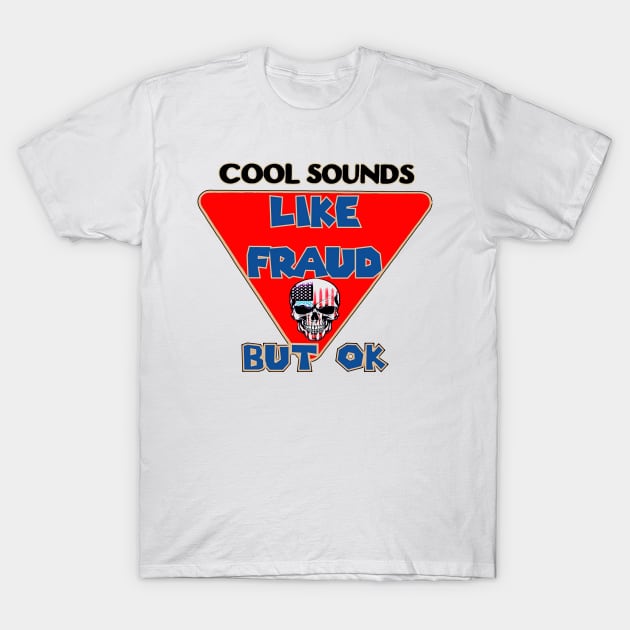 Cool sounds funny like fraud but ok T-Shirt by masterpiecesai